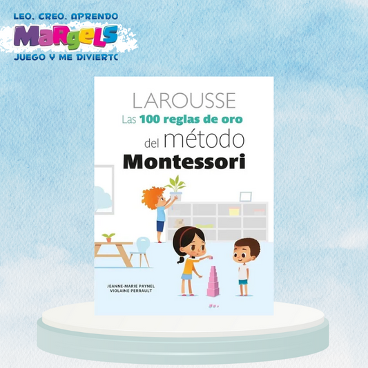 LAROUSSE: LAS 100 REGLAS DE ORO DE MÉTODO MONTESSORI